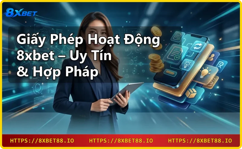 Lợi ích của giấy phép hoạt động 8xbet: bảo vệ quyền lợi người chơi