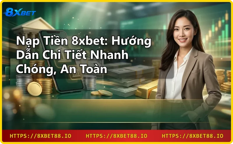 Nạp tiền 8xbet để tham gia casino thể thao slot game